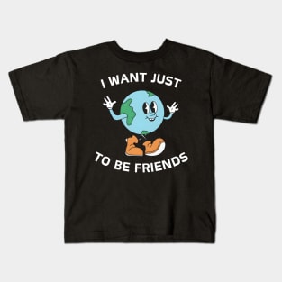 I Want Just To Be Friends 'smiling Earth' Kids T-Shirt